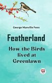 Featherland How the Birds lived at Greenlawn (eBook, ePUB)
