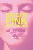 Bright Pink Explosions (eBook, ePUB)