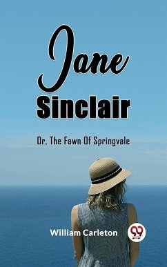 Jane Sinclair Or, The Fawn Of Springvale (eBook, ePUB) - Carleton, William