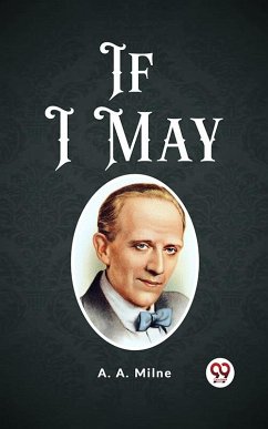 If I May (eBook, ePUB) - Milne, A. A.