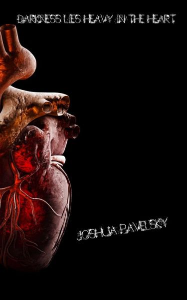 Darkness Lies Heavy In the Heart (eBook, ePUB) Darkness Lies Heavy In the Heart (eBook, ePUB)