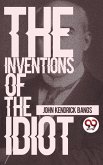 Inventions Of The Idiot (eBook, ePUB) Inventions Of The Idiot (eBook, ePUB)