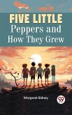 Five Little Peppers and How They Grew (eBook, ePUB)