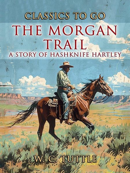 The Morgan Trail A Story Of Hashknife Hartley (eBook, ePUB)