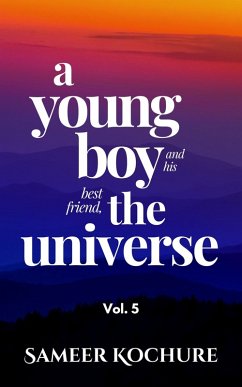 A Young Boy And His Best Friend, The Universe. Vol. 5 (Mental Health & Happiness Fiction-verse, #5) (eBook, ePUB) Cover A Young Boy And His Best Friend, The Universe. Vol. 5 (Mental Health & Happiness Fiction-verse, #5) (eBook, ePUB)