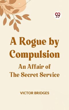 Cover Rogue by Compulsion An Affair of the Secret Service (eBook, ePUB)