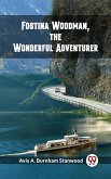 Fostina Woodman, the Wonderful Adventurer (eBook, ePUB) Fostina Woodman, the Wonderful Adventurer (eBook, ePUB)