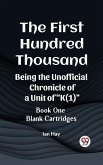 First Hundred Thousand Being the Unofficial Chronicle of a Unit of &quote;K(1)&quote; BOOK ONE BLANK CARTRIDGES (eBook, ePUB)