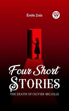 Four Short Stories THE DEATH OF OLIVIER BECAILLE (eBook, ePUB) Cover Four Short Stories THE DEATH OF OLIVIER BECAILLE (eBook, ePUB)