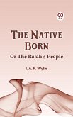 Native Born OR THE RAJAH'S PEOPLE (eBook, ePUB)