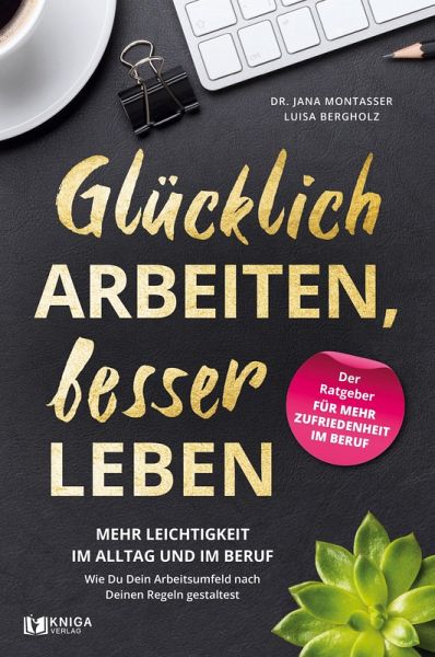 Glücklich arbeiten, besser leben. (eBook, ePUB)