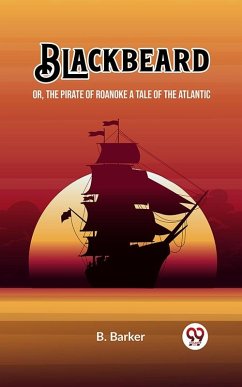 Cover Blackbeard Or, The Pirate of Roanoke A Tale of the Atlantic (eBook, ePUB)