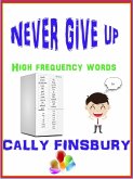 Never Give Up High Frequency Words (eBook, ePUB) Never Give Up High Frequency Words (eBook, ePUB)