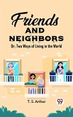Friends and Neighbors Or, Two Ways of Living in the World (eBook, ePUB)