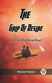 Grip Of Desire The Story Of A Parish-Priest (eBook, ePUB)