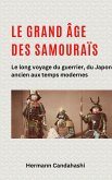 Le grand âge des samouraïs - Le long voyage du guerrier (eBook, ePUB) Le grand âge des samouraïs - Le long voyage du guerrier (eBook, ePUB)