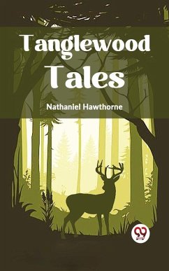 Tanglewood Tales (eBook, ePUB) - Hawthorne, Nathaniel