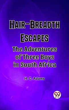 Cover Hair-Breadth Escapes The Adventures of Three Boys in South Africa (eBook, ePUB)
