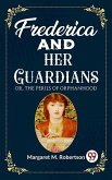Frederica and her Guardians Or, The Perils of Orphanhood (eBook, ePUB)