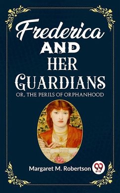 Cover Frederica and her Guardians Or, The Perils of Orphanhood (eBook, ePUB)