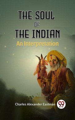 Soul of the Indian An Interpretation (eBook, ePUB) Cover Soul of the Indian An Interpretation (eBook, ePUB)