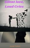 Silent Love, Loud cries (eBook, ePUB) Silent Love, Loud cries (eBook, ePUB)