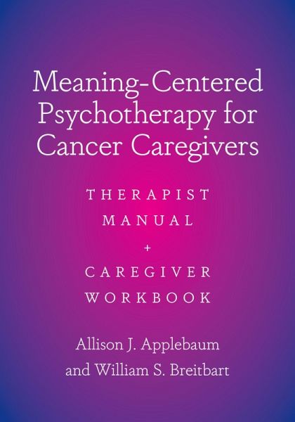 Meaning-Centered Psychotherapy for Cancer Caregivers (eBook, PDF) Meaning-Centered Psychotherapy for Cancer Caregivers (eBook, PDF)