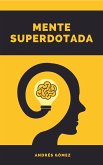 Mente Superdotada (Emprendedor Inteligente, #1) (eBook, ePUB)