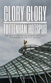 Glory Glory Tottenham Hotspur: The True Story of Tottenham Hotspur's Silverware in the 21st Century (eBook, ePUB)