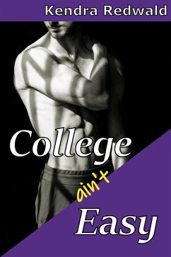 Cover College Ain't Easy: A Straight to Gay First Time MM Short (Straight to Gay, First Time, #2) (eBook, ePUB)