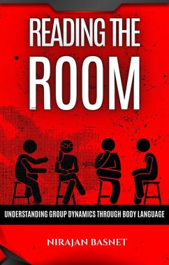 Reading the Room: Understanding Group Dynamics through Body Language (eBook, ePUB) - Basnet, Nirajan