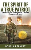 The Spirit of a True Patriot: The Inspiring Story of Ret. Captain Douglas J. Ernest (eBook, ePUB)