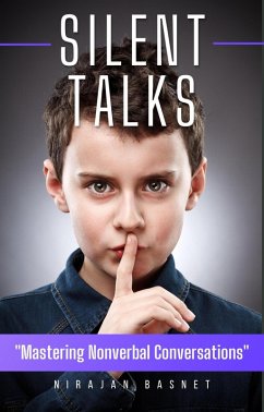 Silent Talks: Mastering Non-Verbal Communications (eBook, ePUB) - Basnet, Nirajan