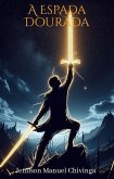 A Espada Dourada (As Odisseias de Animândia, #1) (eBook, ePUB) A Espada Dourada (As Odisseias de Animândia, #1) (eBook, ePUB)
