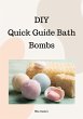 Diy Quick Guide Bath Bombs (eBook, ePUB) - Bild 1