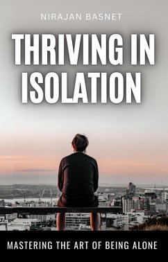 Cover Thriving in Isolation: Mastering the Art of Being Alone (eBook, ePUB)