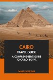 Cairo Travel Guide: A Comprehensive Guide to Cairo, Egypt. (eBook, ePUB) Cairo Travel Guide: A Comprehensive Guide to Cairo, Egypt. (eBook, ePUB)