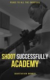 Shoot Successfully Academy (eBook, ePUB)