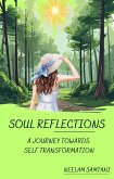 Soul Reflections - A Journey Towards Self Transformation (eBook, ePUB) Soul Reflections - A Journey Towards Self Transformation (eBook, ePUB)