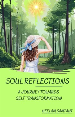 Soul Reflections - A Journey Towards Self Transformation (eBook, ePUB) - Samtani, Neelam