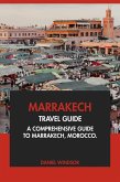 Marrakech Travel Guide: A Comprehensive Guide to Marrakech, Morocco (eBook, ePUB) Marrakech Travel Guide: A Comprehensive Guide to Marrakech, Morocco (eBook, ePUB)