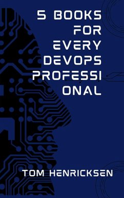 5 Books for Every DevOps Professional (eBook, ePUB) - Henricksen, Tom