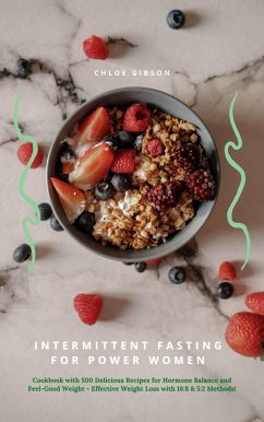 Cover Intermittent Fasting for Power Women: Cookbook with 500 Delicious Recipes for Hormone Balance & Feel-Good Weight - Effective Weight Loss with 16:8 & 5:2 Methods! (eBook, ePUB)