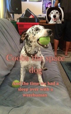 Cover Cooba The Space Dog and that time we had a sleep over with a werehuman (eBook, ePUB)