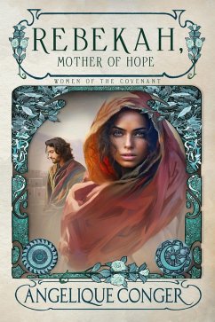 Rebekah, Mother of Hope (Women of the Covenant, #4) (eBook, ePUB) - Conger, Angelique