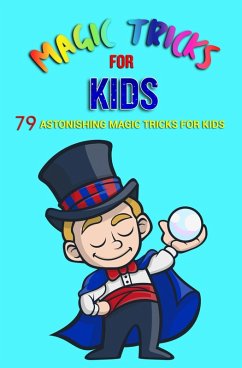 Cover Magic Tricks for Kids: 79 Astonishing Magic Tricks for Kids (eBook, ePUB)