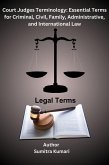 Court Judges Terminology: Essential Terms for Criminal, Civil, Family, Administrative, and International Law (eBook, ePUB) Court Judges Terminology: Essential Terms for Criminal, Civil, Family, Administrative, and International Law (eBook, ePUB)