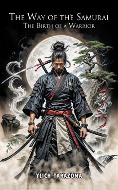 The Way of the Samurai: The Birth of a Warrior (The Warrior's Path Series, #3) (eBook, ePUB) - Tarazona, Ylich