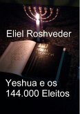 Yeshua e os 144.000 Eleitos (Instrução para o Apocalipse, #25) (eBook, ePUB) Yeshua e os 144.000 Eleitos (Instrução para o Apocalipse, #25) (eBook, ePUB)