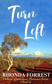 Turn Left (Outback Queensland Romance Series, #3) (eBook, ePUB) Turn Left (Outback Queensland Romance Series, #3) (eBook, ePUB)